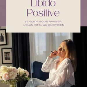Libido Positive - Le guide pour réveiller l’élan intérieur